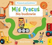Miś Pracuś Przesuń paluszkiem Na budowie - Davies Benji - książka