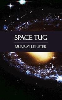 Space Tug - Leinster Murray - ebook