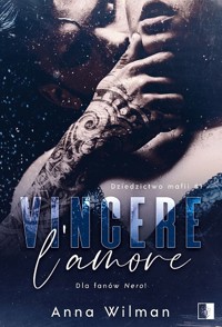 Vincere l`amore. Seria Dziedzictwo mafii. Tom 1 - Anna Wilman - książka