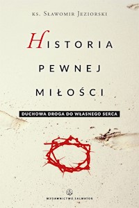 Historia pewnej miłośći - ks. Sławomir Jeziorski - ebook