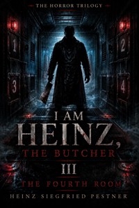 I am Heinz, the Butcher III - Heinz Siegfried Pestner - ebook