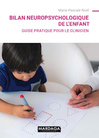 Bilan neuropsychologique de l'enfant - Marie-Pascale Noël - ebook