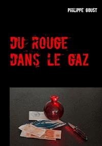 Du rouge dans le gaz - Philippe Goust - ebook