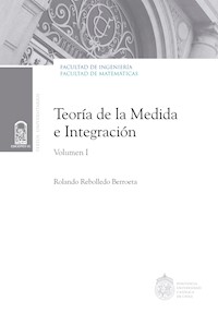 Teoría de la medida e integración - Rolando Rebolledo B. - ebook