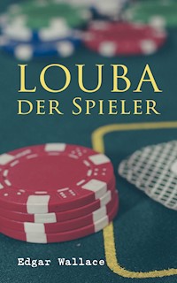 Louba der Spieler - Edgar Wallace - ebook