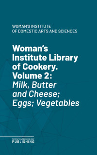 Woman's Institute Library of Cookery. Volume 2 - Woman's Institute of Domestic Arts and Sciences - ebook