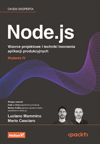 Node.js. Wzorce projektowe i techniki tworzenia aplikacji produkcyjnych - Matteo Collina (Fore, Luciano Mammino, Colin J. Ihrig (Foreword), Mario Casciaro - książka