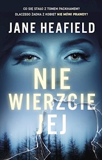 Nie wierzcie jej - Jane Heafield - ebook + książka