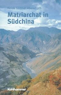 Matriarchat in Südchina - Heide Göttner-Abendroth - ebook