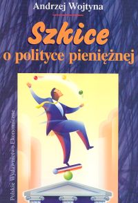 Szkice o polityce pieniężnej - Wojtyna Andrzej - książka