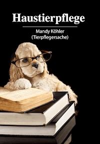 Haustierpflege - Mandy Köhler - ebook