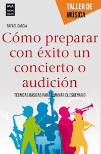 Cómo preparar con éxito un concierto o audición - Rafael García - ebook