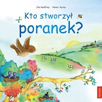 Kto stworzył poranek? - Godfrey Jan - książka