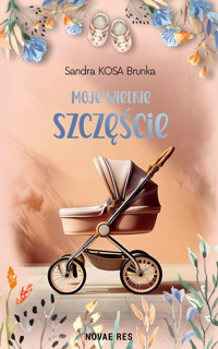 Moje wielkie szczęście - Sandra KOSA Brunka - ebook + książka
