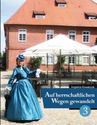 Auf herrschaftlichen Wegen gewandelt - Teil 3 - Angelina Kowalczyk - ebook
