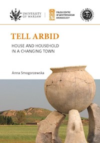 Tell Arbid House and household in a changing town PAM Monograph Series 9 - Smogorzewska Anna - książka