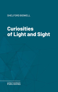 Curiosities of Light and Sight - Bidwell - ebook