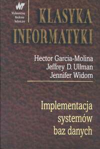 Implementacja systemów baz danych - Garcia-Molina Hector, Ullman Jeffrey D., Widom Jennifer - książka