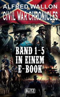 Civil War Chronicles - Band 1-5 in einem E-Book - Alfred Wallon - ebook