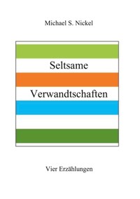 Seltsame Verwandtschaften - Michael S. Nickel - ebook