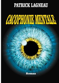 Cacophonie mentale - Lagneau Patrick - ebook