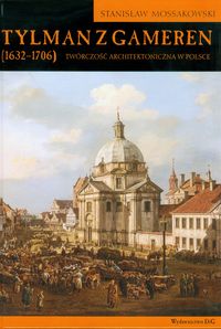 Tylman z Gameren 1632-1706 - Mossakowski Stanisław - książka