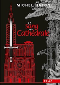 Le sang de la cathédrale - Michel Haton - ebook
