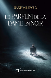 Le parfum de la dame en noir - Gaston Leroux - ebook