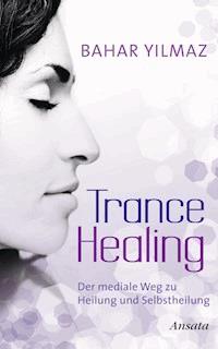 Trance Healing - Bahar Yilmaz - ebook