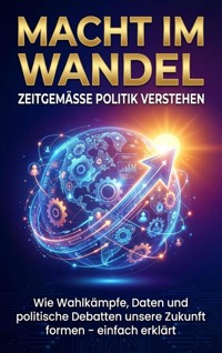 Macht im Wandel: Zeitgemäße Politik verstehen - Kathrin Arnold - ebook