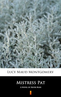 Mistress Pat. A Novel of Silver Bush - Lucy Maud Montgomery - ebook