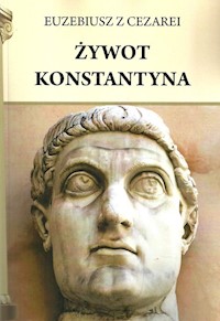 Żywot Konstantyna - Euzebiusz z Cezarei - książka