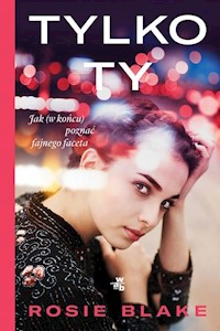 Tylko ty - Rosie Blake - książka