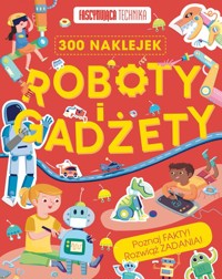 Fascynująca technika. Roboty i gadżety - Parker Steve - książka