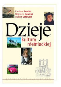 Dzieje kultury niemieckiej - Hubert Orłowski, Wojciech Kunicki, Czesław Karolak - książka