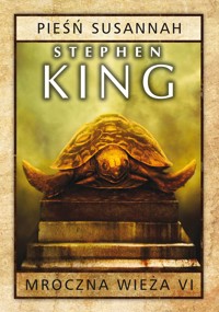 Mroczna Wieża VI: Pieśń Susannah - Stephen King - książka