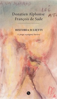 Historia Julietty. U progu wstępnej kariery - Donatien Alphonse François de Sade - książka