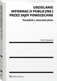 Udzielanie informacji publicznej przez sądy powszechne - Sitniewski Piotr - książka