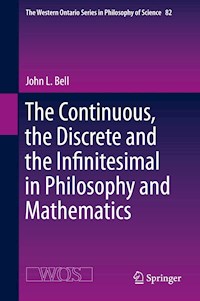 The Continuous, the Discrete and the Infinitesimal in Philosophy and Mathematics - John L. Bell - ebook