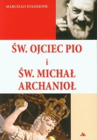 Św. Ojciec Pio i św. Michał Archanioł - Marcello Stanzione - książka