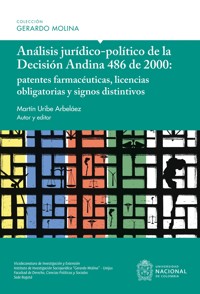Análisis jurídico-político de la Decisión Andina 486 de 2000 - Martín Uribe Arbeláez - ebook