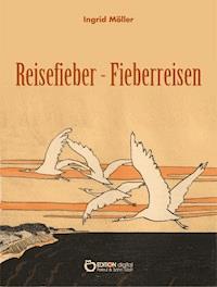 Reisefieber - Fieberreisen - Ingrid Möller - ebook