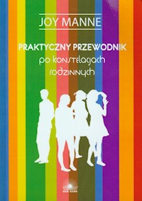 Praktyczny przewodnik po konstelacjach rodzinnych - Manne Joy - książka