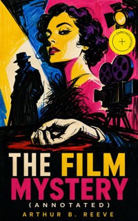 The Film Mystery (Annotated) - Arthur B. Reeve - ebook