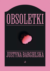 Obsoletki - Justyna Bargielska - ebook + książka