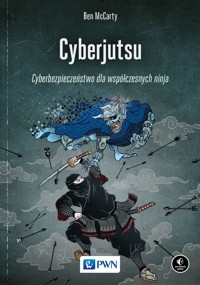Cyberjutsu. Cyberbezpieczeństwo dla współczesnych ninja - Ben McCarty - książka