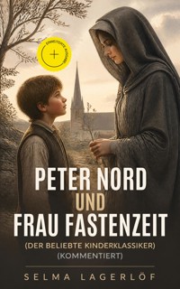 Peter Nord und Frau Fastenzeit (Der beliebte Kinderklassiker) (Kommentiert) - Selma Lagerlöf - ebook