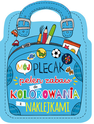 Mój plecak pełen zabaw do kolorowania z naklejkami - zbiorowa praca - książka