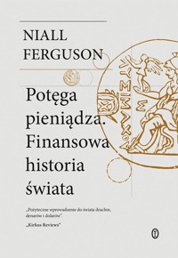 Potęga pieniądza. Finansowa historia świata - Niall Ferguson - ebook + książka