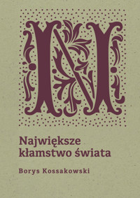 Największe kłamstwo świata - Kossakowski Borys - ebook